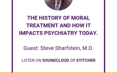 Episode 4: The history of the Moral Treatment Movement and how it impacts psychiatry today.