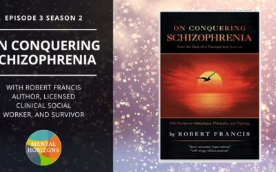 S2E3: On Conquering Schizophrenia with Robert Francis