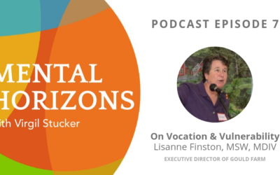 EP7: Vocation & Vulnerability: Lisanne Finston, Executive Director of Gould Farm
