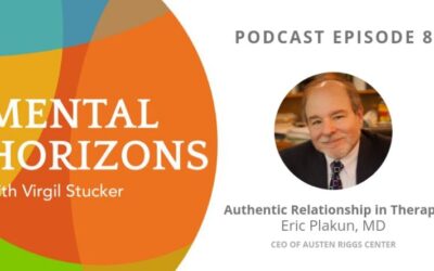 EP8: Authentic Relationship in Therapy with Eric Plakun, MD, of Austen Riggs Center